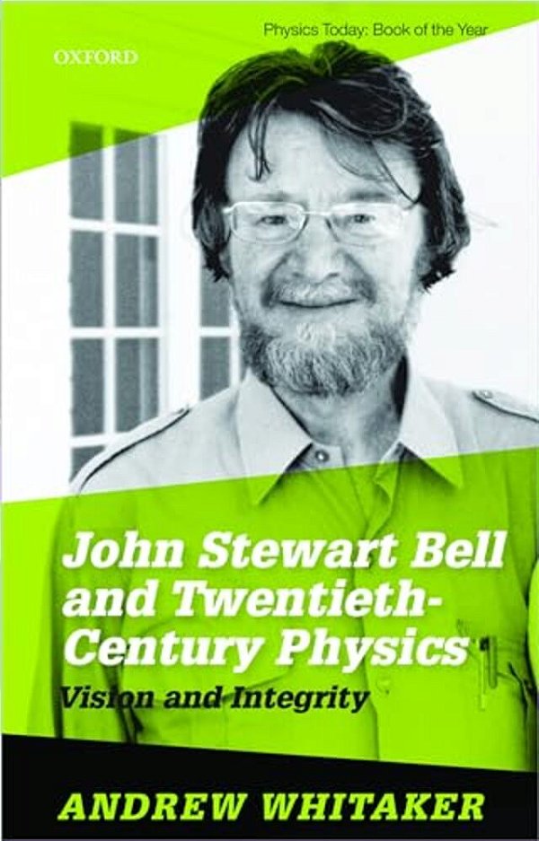 John Stewart Bell And Twentieth Century Physics: Vision And Integrity-..