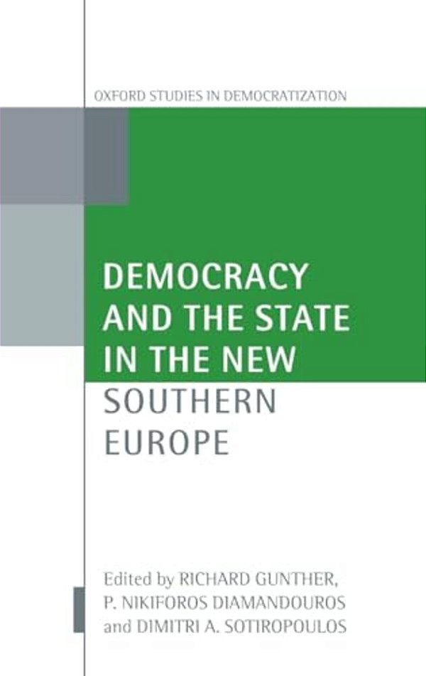 Democracy And The State In The New Southern Europe-..