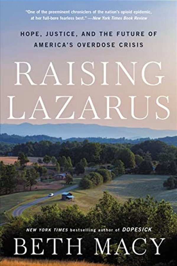 Raising Lazarus: Hope, Justice, And The Future Of America's Overdose Crisis-..