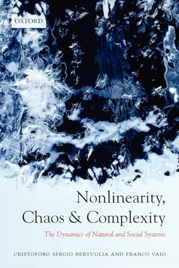 Nonlinearity, Chaos, And Complexity: The Dynamics Of Natural And Social Systems-..