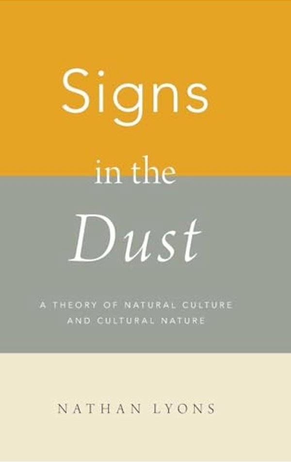 Signs In The Dust: A Theory Of Natural Culture And Cultural Nature-..