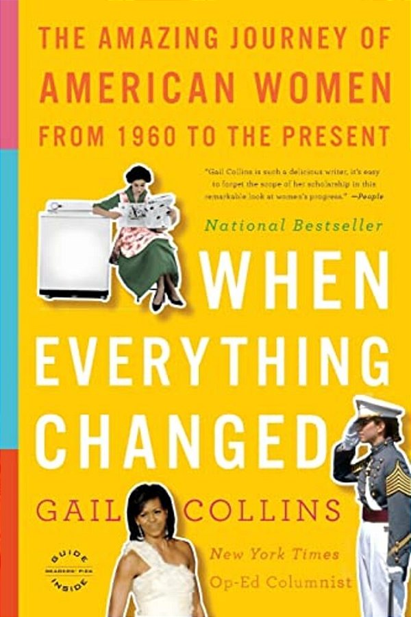 When Everything Changed: The Amazing Journey Of American Women From 1960 To The Present-..