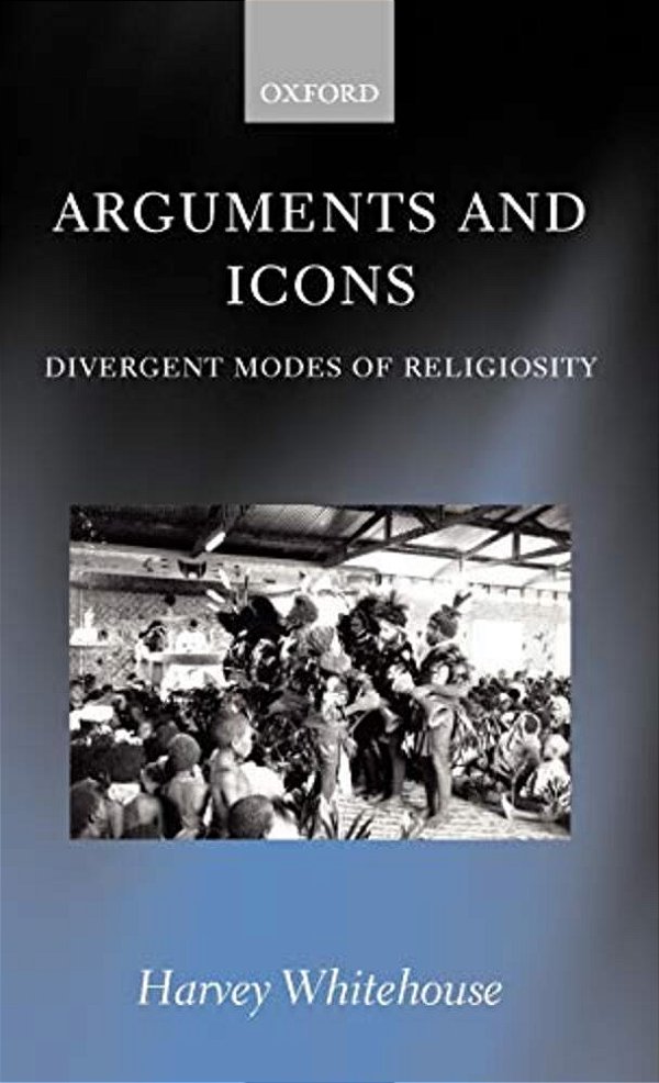 Arguments And Icons: Divergent Modes Of Religiosity-..