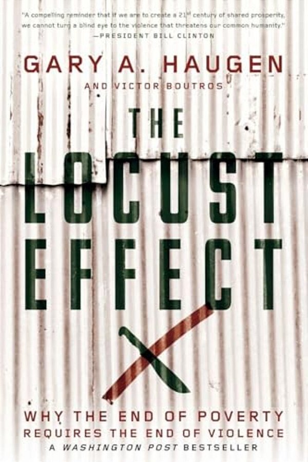 The Locust Effect: Why The End Of Poverty Requires The End Of Violence-..