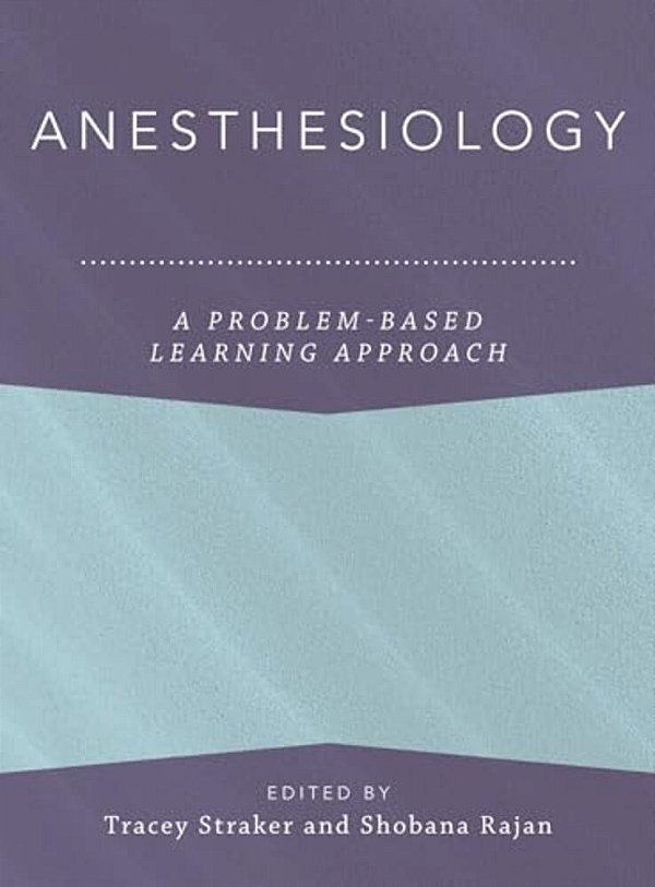 Anesthesiology: A Problem-Based Learning Approach-..