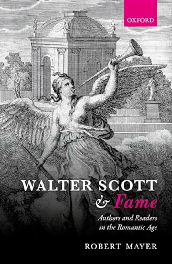 Walter Scott And Fame: Authors And Readers In The Romantic Age-..