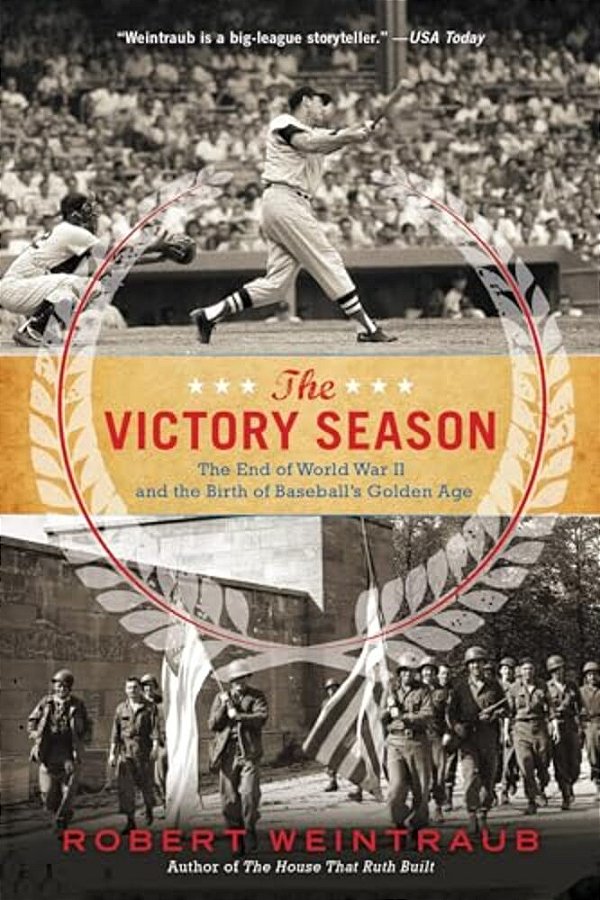 The Victory Season: The End Of World War II And The Birth Of Baseball's Golden Age-..