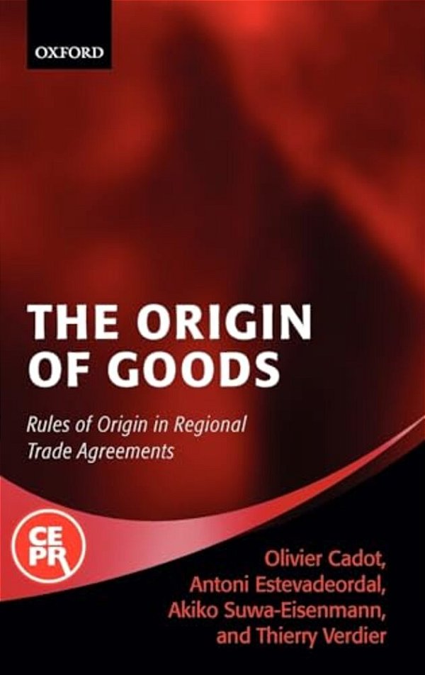 The Origin Of Goods: Rules Of Origin In Regional Trade Agreements-..