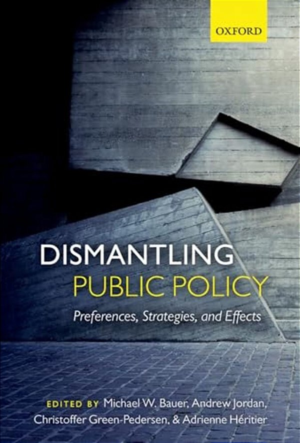 Dismantling Public Policy: Preferences, Strategies, And Effects-..