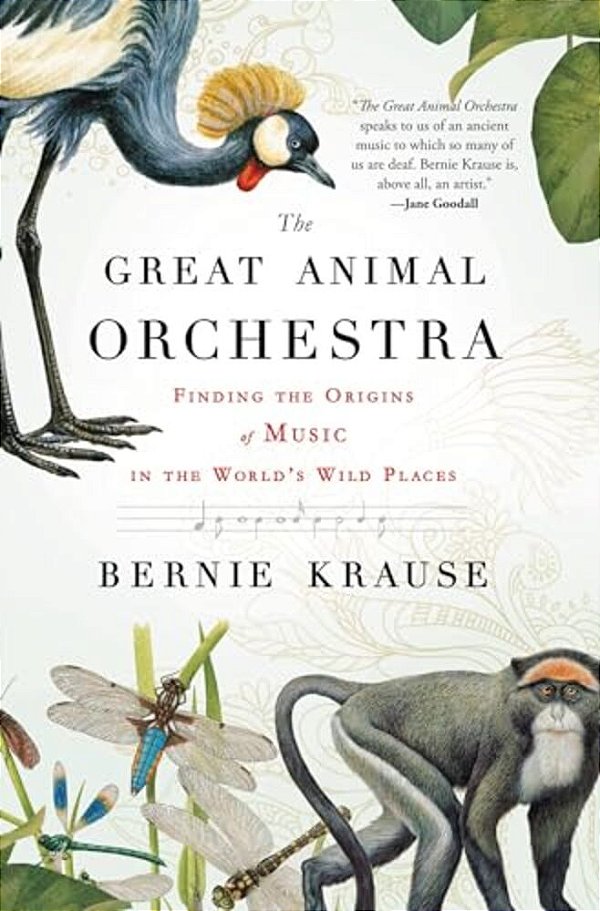 The Great Animal Orchestra: Finding The Origins Of Music In The World's Wild Places-..