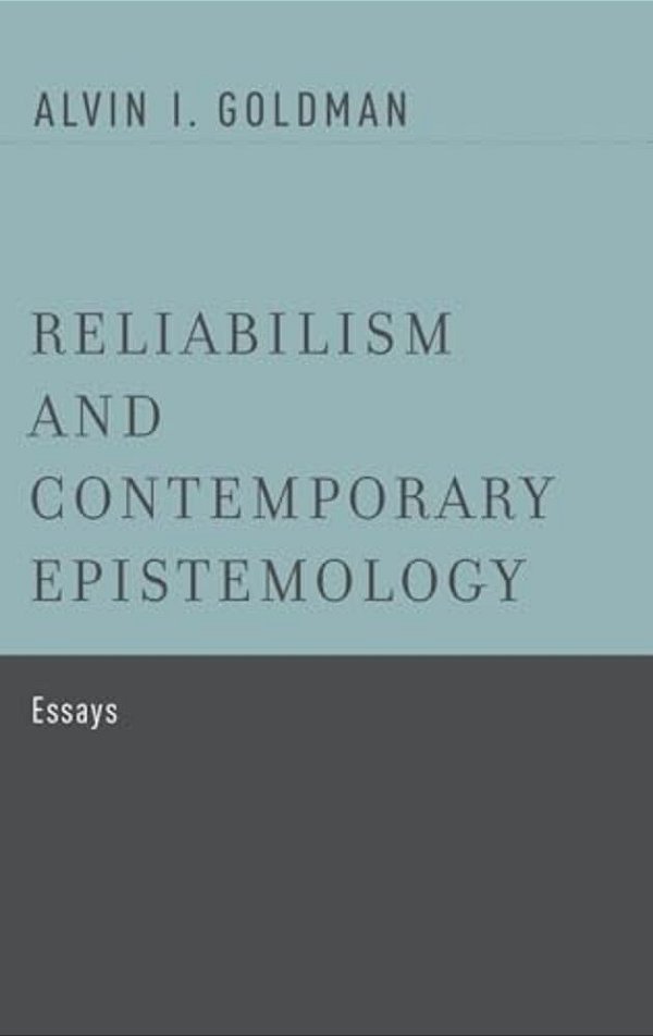 Reliabilism And Contemporary Epistemology: Essays-..