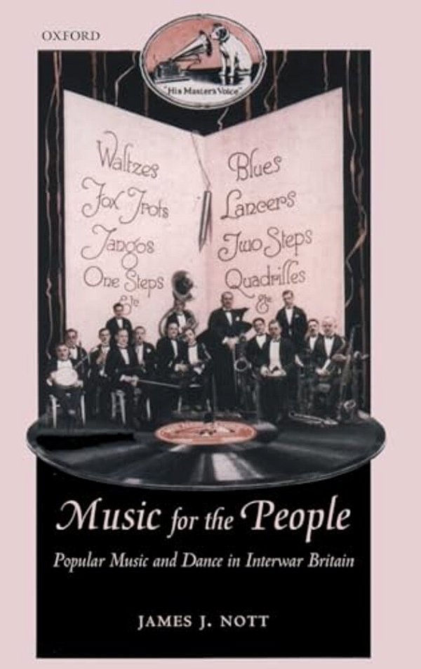 Music For The People: Popular Music And Dance In Interwar Britain-..