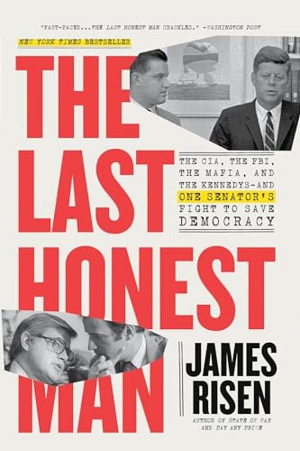 The Last Honest Man: The Cia, The Fbi, The Mafia, And The Kennedys--and One Senator's Fight To Save Democracy-..