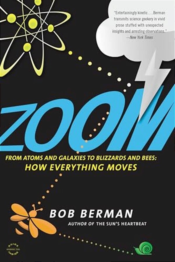 Zoom: From Atoms And Galaxies To Blizzards And Bees: How Everything Moves-..