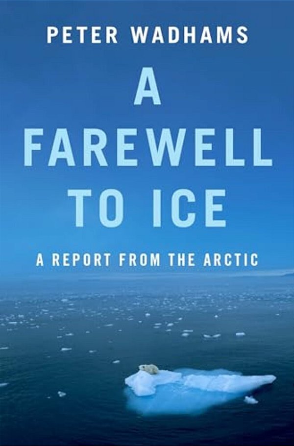 Farewell To Ice: A Report From The Arctic-..