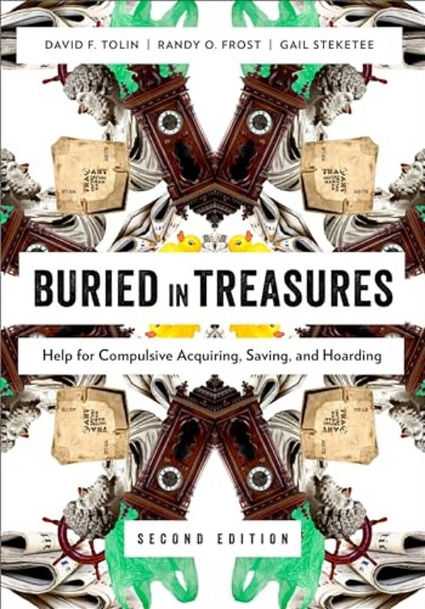 Buried In Treasures: Help For Compulsive Acquiring, Saving, And Hoarding-..