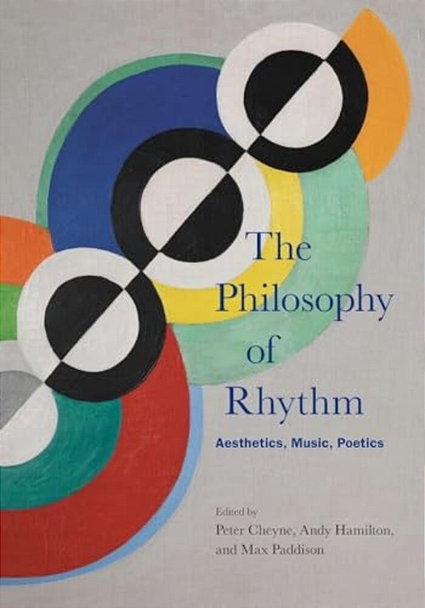 The Philosophy Of Rhythm: Aesthetics, Music, Poetics-..