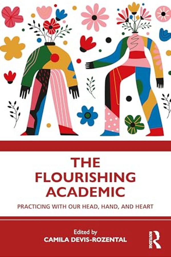 The Flourishing Academic: Practicing With Our Head, Hand, And Heart-..