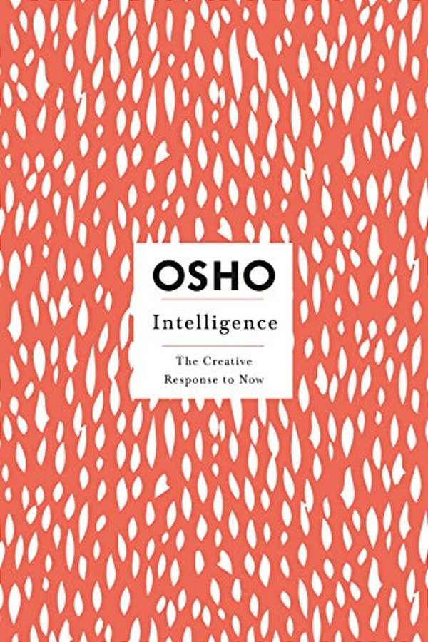 Intelligence: The Creative Response To Now-..