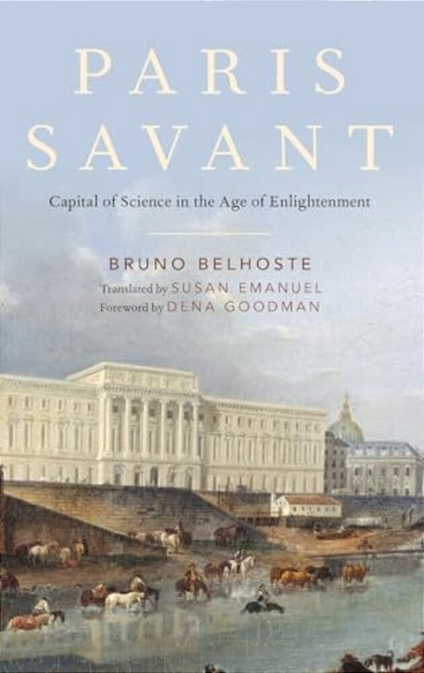 Paris Savant: Capital Of Science In The Age Of Enlightenment-..
