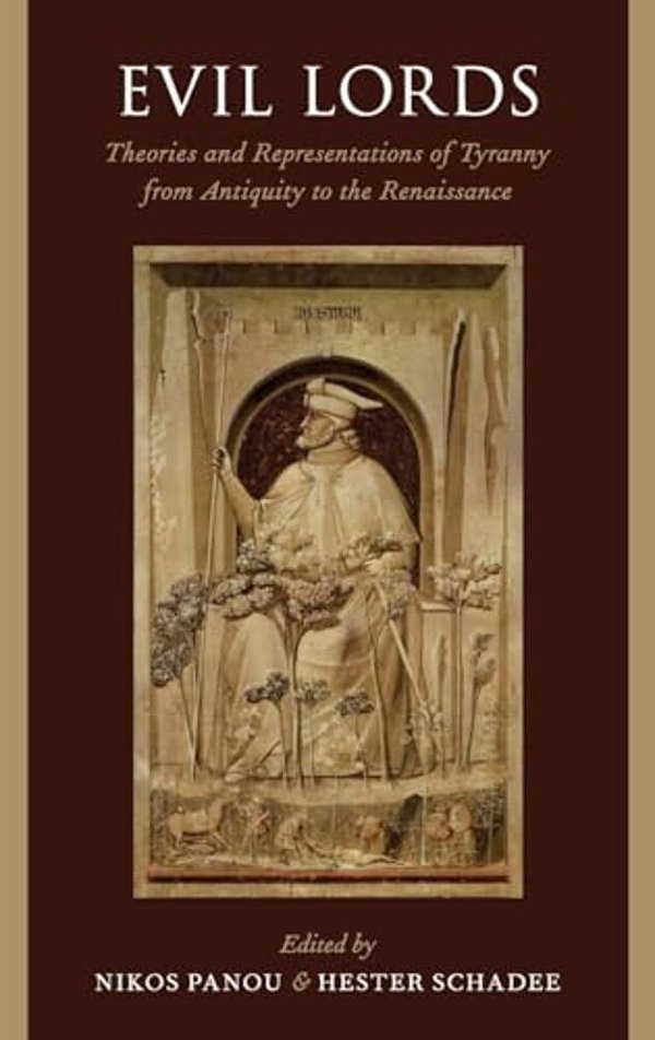 Evil Lords: Theories And Representations Of Tyranny From Antiquity To The Renaissance-..