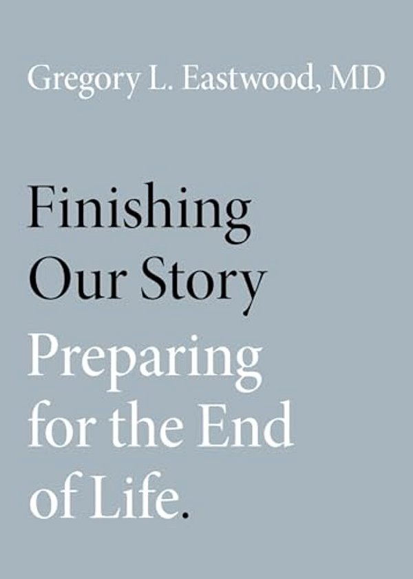 Finishing Our Story: Preparing For The End Of Life-..