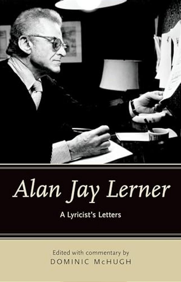Alan Jay Lerner: A Lyricist's Letters-..