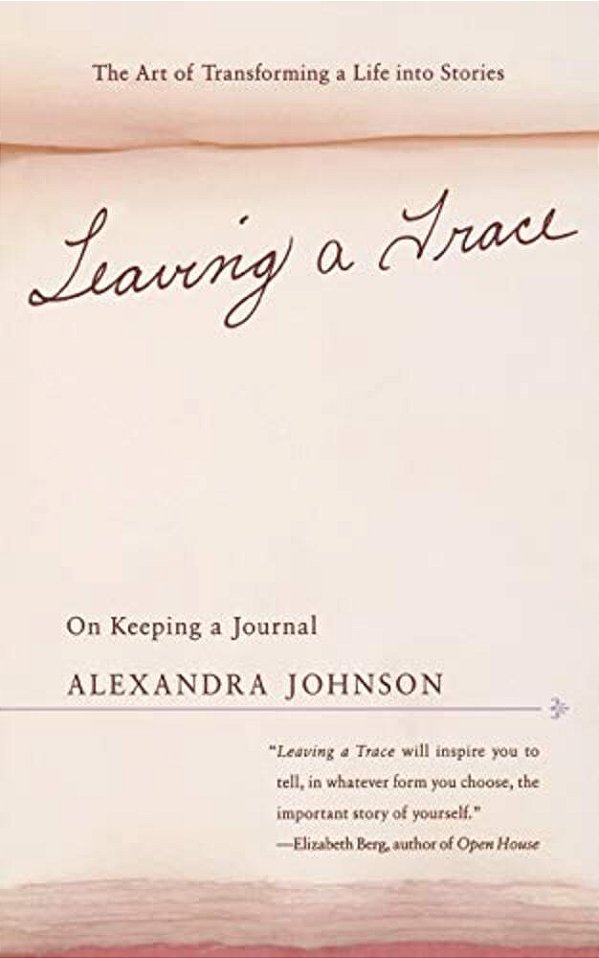 Leaving A Trace: On Keeping A Journal-..