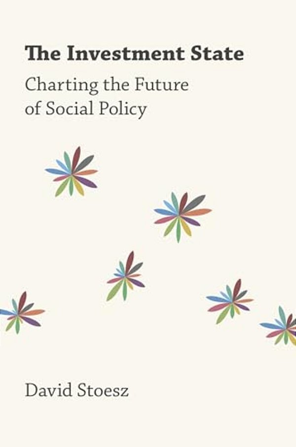 Investment State: Charting The Future Of Social Policy-..