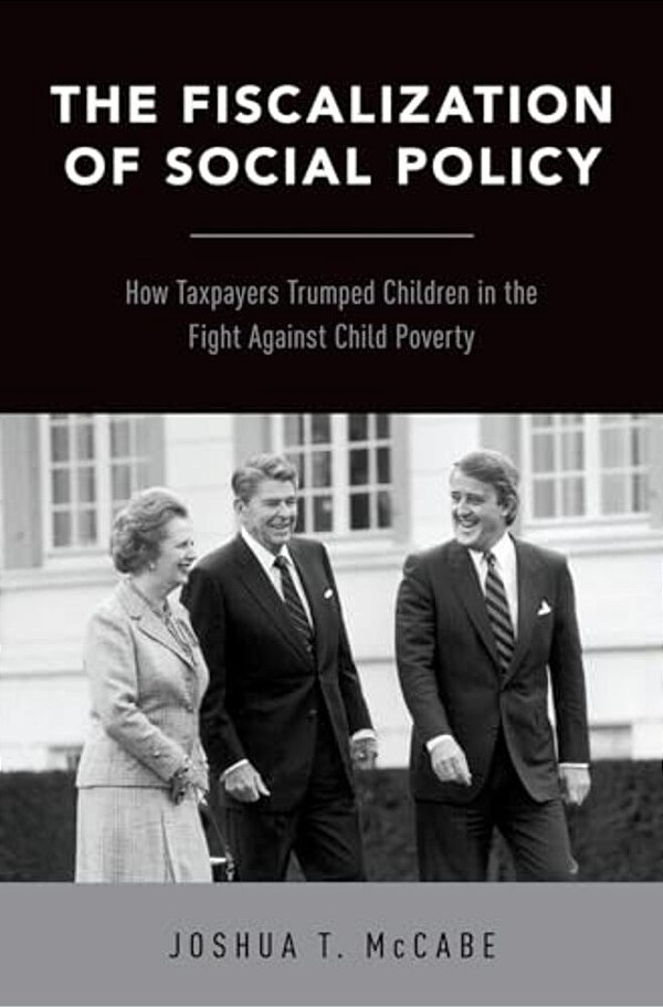 Fiscalization Of Social Policy: How Taxpayers Trumped Children In The Fight Against Child Poverty-..