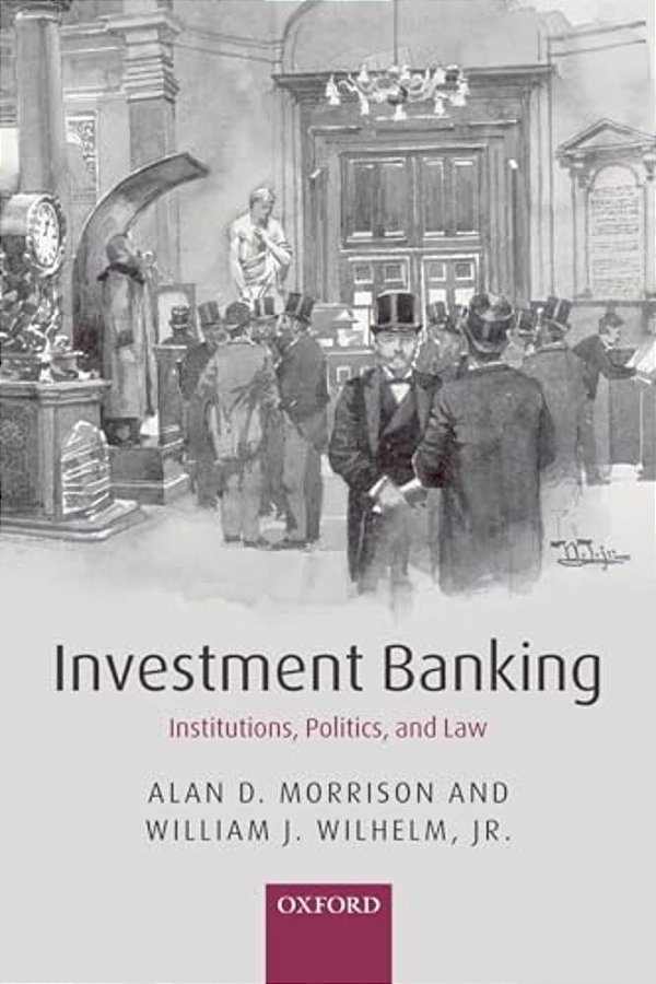 Investment Banking: Institutions, Politics, And Law-..