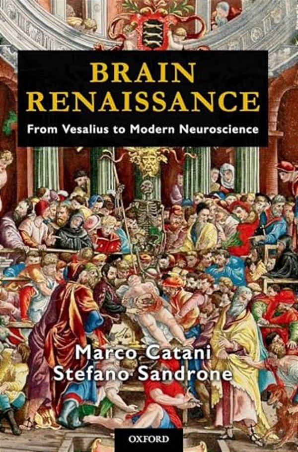 Brain Renaissance: From Vesalius To Modern Neuroscience-..