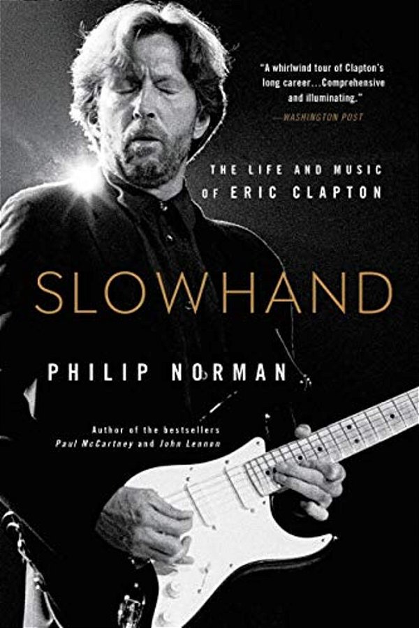 Slowhand: The Life And Music Of Eric Clapton-..