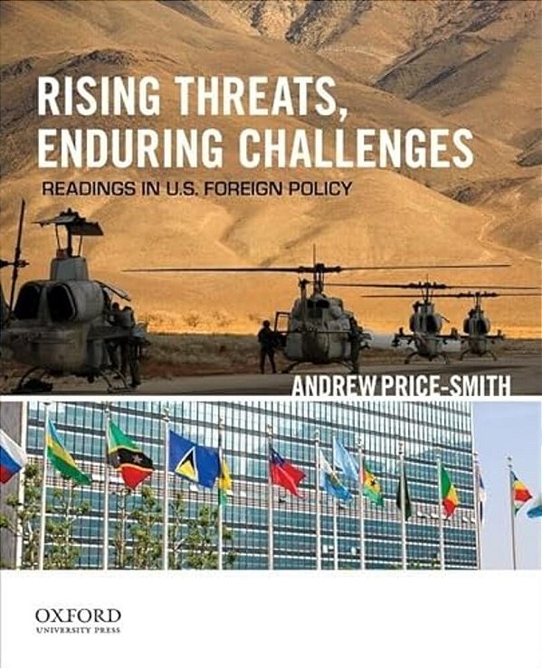 Rising Threats, Enduring Challenges: Readings In U. S. Foreign Policy-..