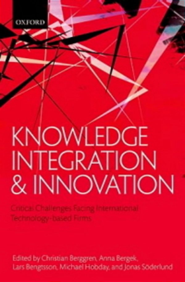 Knowledge Integration And Innovation: Critical Challenges Facing International Technology-Based Firms-..