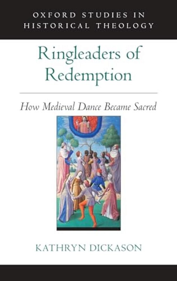 Ringleaders Of Redemption: How Medieval Dance Became Sacred-..