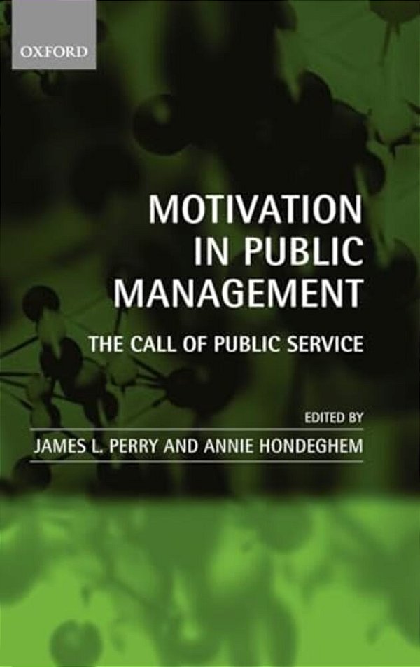 Motivation In Public Management: The Call Of Public Service-..