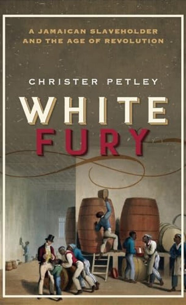 White Fury: A Jamaican Slaveholder And The Age Of Revolution-..