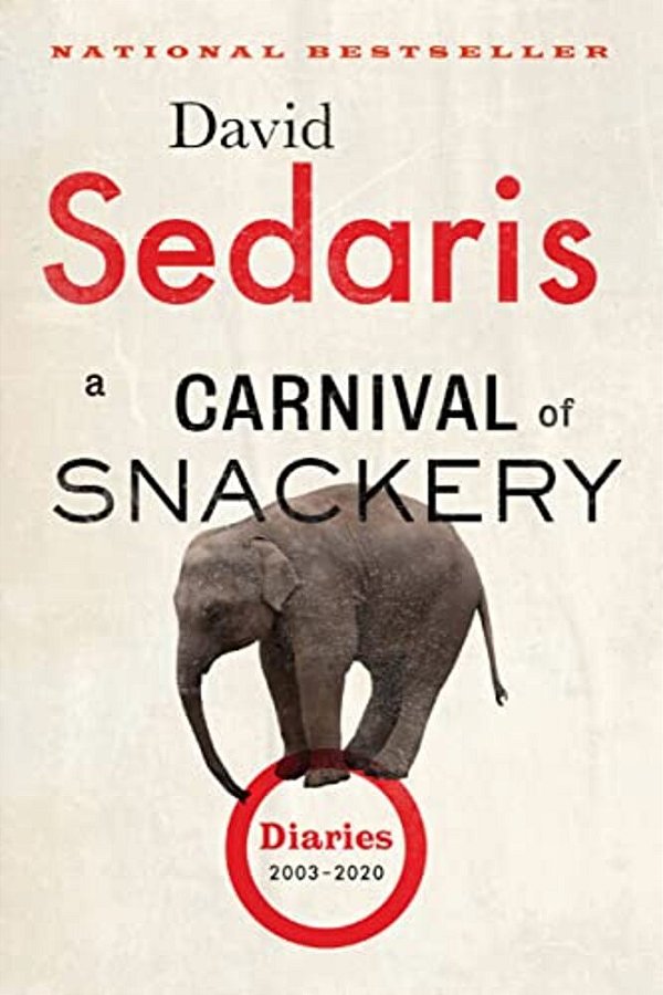 A Carnival Of Snackery: Diaries (2003-2020)-..