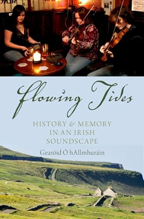 Flowing Tides: History And Memory In An Irish Soundscape-..