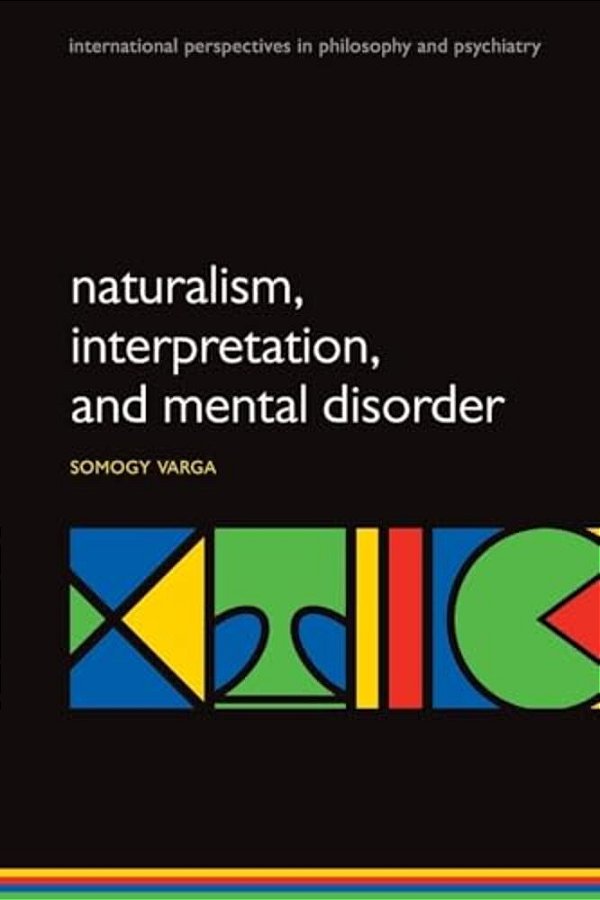 Naturalism, Interpretation, And Mental Disorder-..