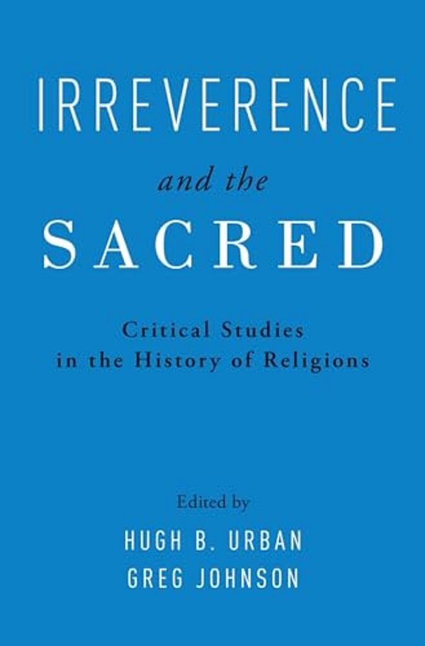 Irreverence And The Sacred: Critical Studies In The History Of Religions-..