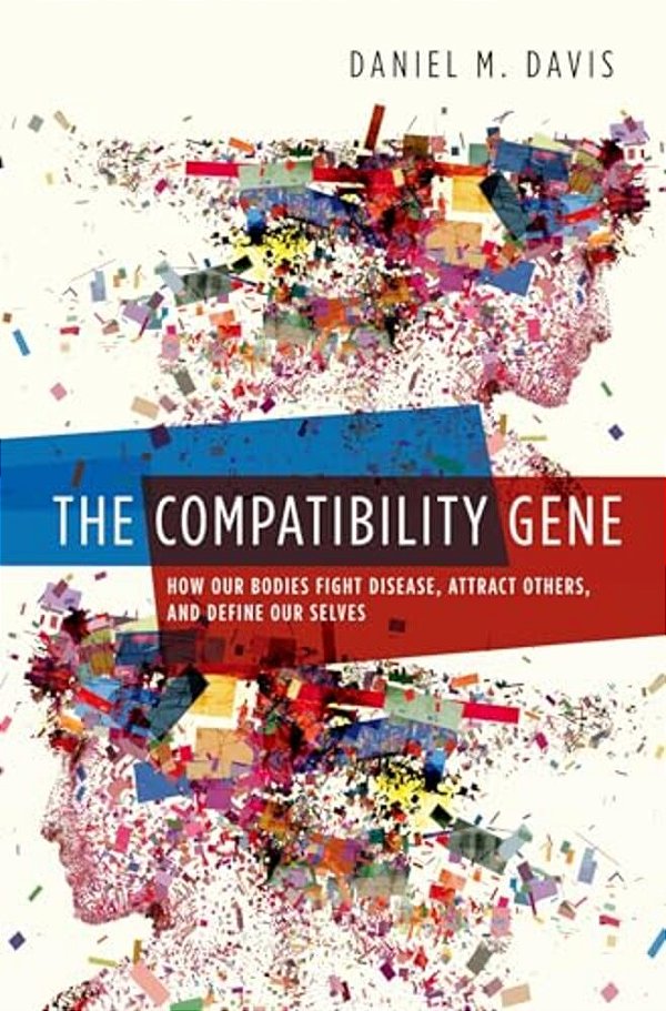 Compatibility Gene: How Our Bodies Fight Disease, Attract Others, And Define Our Selves-..