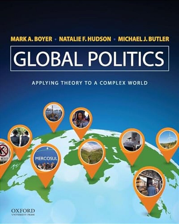 Global Politics: Applying Theory To A Complex World-..