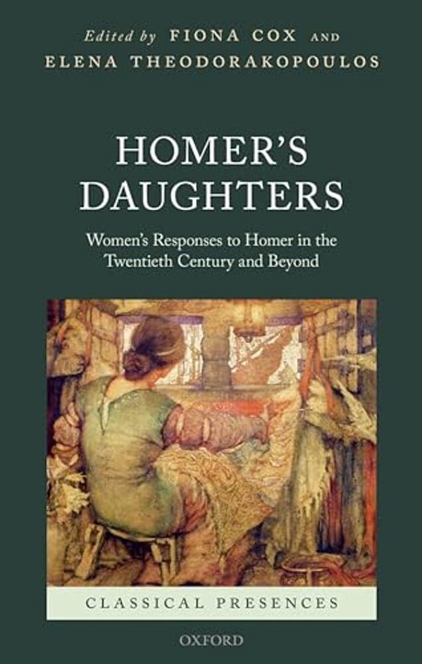 Homer's Daughters: Women's Responses To Homer In The Twentieth Century And Beyond-..