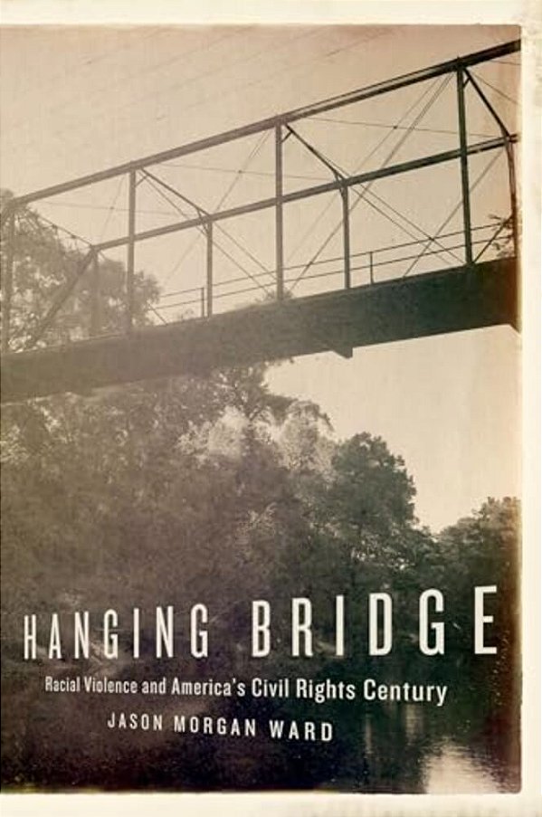 Hanging Bridge: Racial Violence And America's Civil Rights Century-..