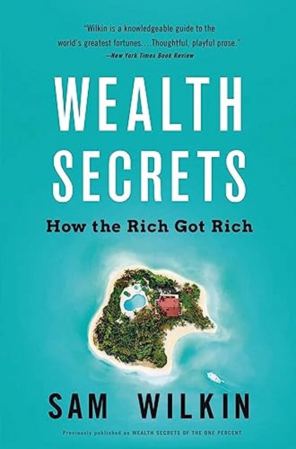 Wealth Secrets: How The Rich Got Rich-..