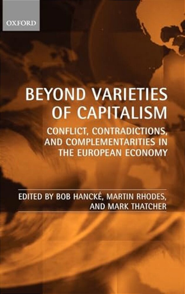 Beyond Varieties Of Capitalism: Conflict, Contradictions, And Complementarities In The European Economy-..