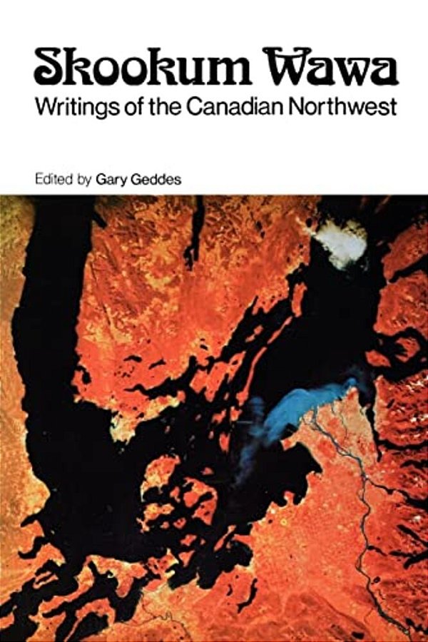 Skookum Wawa: Writings Of The Canadian Northwest-..