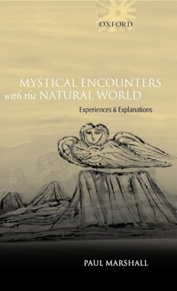 Mystical Encounters With The Natural World: Experiences And Explanations-..